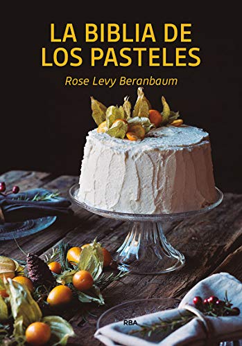 La biblia de los pasteles (Gastronomía y Cocina) von RBA Libros